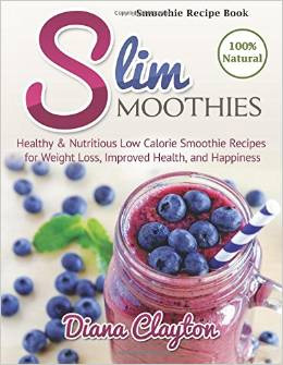 Slim Smoothie Recipe Book By Diana Clayton