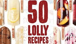 Ice Kitchen: 50 Lolly Recipes Sensations on a Stick