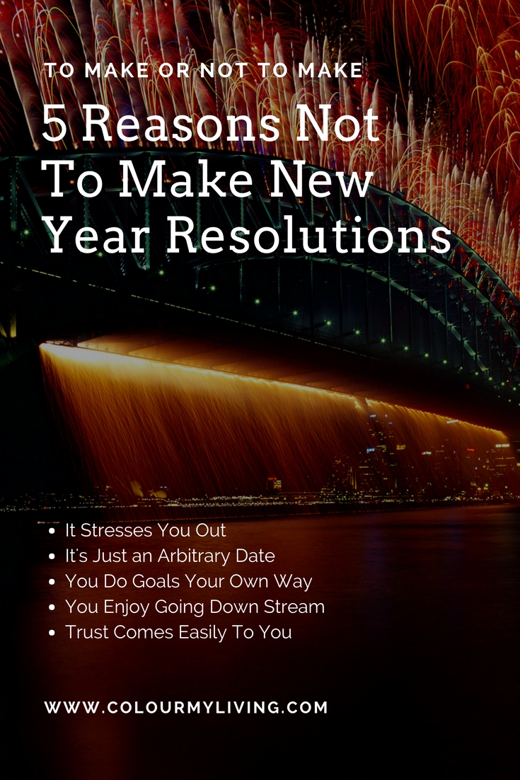 5 Reasons Not To Make New Year Resolutions